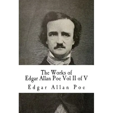 The Works of Edgar Allan Poe Vol II of V: In Five Volumes