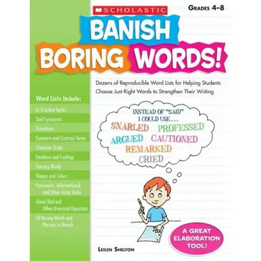 Banish Boring Words!, Grades 4-8: Dozens of Reproducible Word Lists for Helping Students Choose Just-Right Words to Strengthen Their Writing