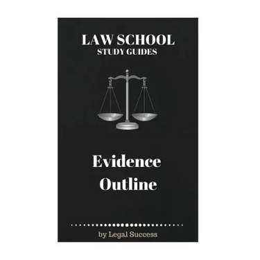 Law School Study Guides: Evidence Outline