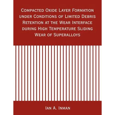 Compacted Oxide Layer Formation under Conditions of Limited Debris Retention at the Wear Interface during High Temperature Sliding Wear of Superalloys