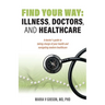 Find Your Way: Illness, Doctors, and Healthcare