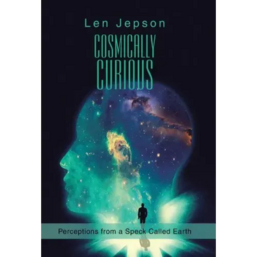 Cosmically Curious: Perceptions from a Speck Called Earth