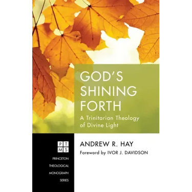 God's Shining Forth: A Trinitarian Theology of Divine Light
