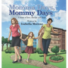 Momma Days, Mommy Days: A Story of Love, Change and Hope