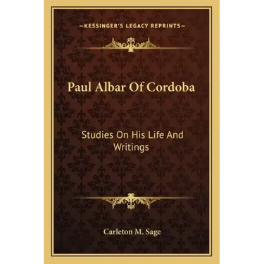 Paul Albar of Cordoba: Studies on His Life and Writings
