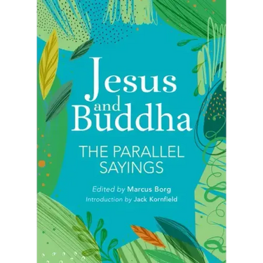 Jesus and Buddha: The Parallel Sayings