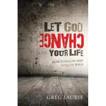 Let God Change Your Life: How to Know and Follow Jesus