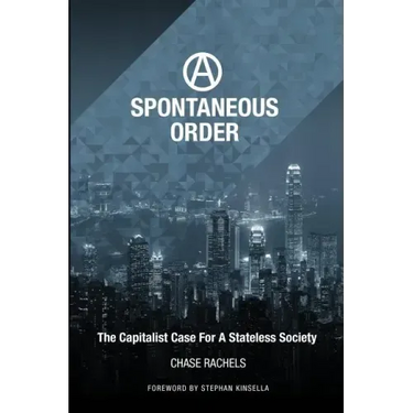 A Spontaneous Order: The Capitalist Case For A Stateless Society