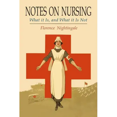 Notes on Nursing: What It Is, and What It Is Not
