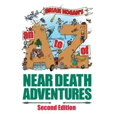 A to Z of Near-Death Adventures: Second Edition
