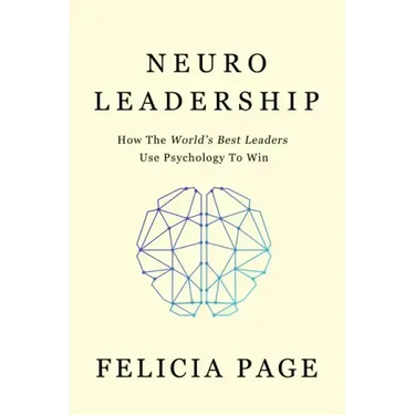 NeuroLeadership: How The World's Best Leaders Use Psychology To Win