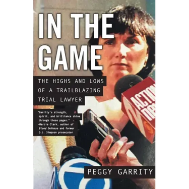 In the Game: The Highs and Lows of a Trailblazing Trial Lawyer