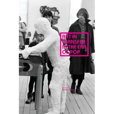 Art in Transfer in the Era of Pop: Curatorial Practices and Transnational Strategies