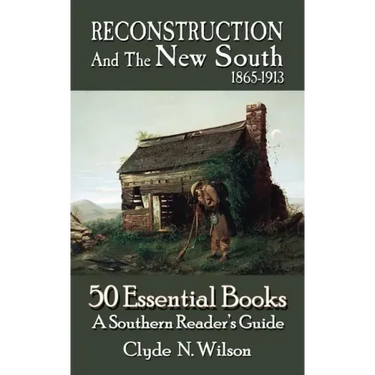 Reconstruction and the New South, 1865-1913: 50 Essential Books