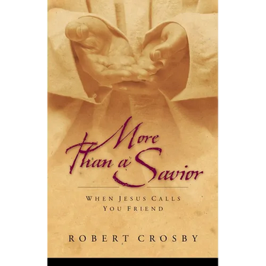 More than a Savior: When Jesus Calls You Friend