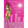 Walking in Your Own Light: (in a fabulous pair of shoes)