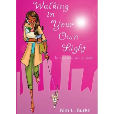 Walking in Your Own Light: (in a fabulous pair of shoes)