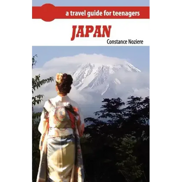 Japan: A Guide of Japan for Teenagers