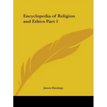 Encyclopedia of Religion and Ethics Part 1