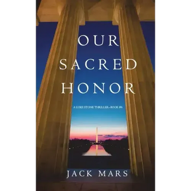 Our Sacred Honor (A Luke Stone Thriller-Book 6)