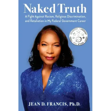 Naked Truth: A Fight Against Racism, Religious Discrimination, and Retaliation in My Federal Government Career