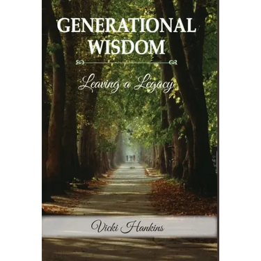 Generational Wisdom, Leaving a Legacy
