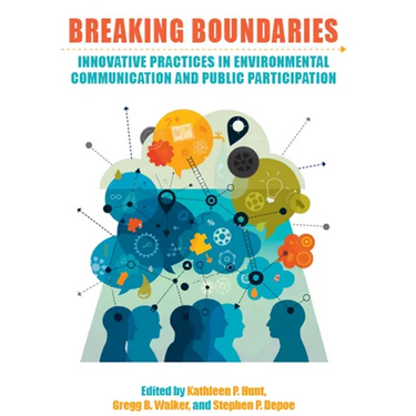 Breaking Boundaries: Innovative Practices in Environmental Communication and Public Participation