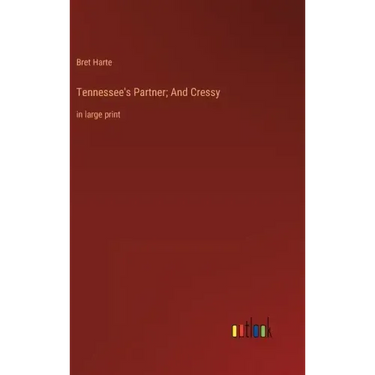 Tennessee's Partner; And Cressy: in large print
