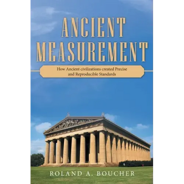 Ancient Measurement: How Ancient Civilizations Created Precise and Reproducible Standards