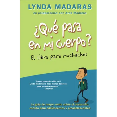 Que Pasa En Mi Cuerpo? El Libro Para Muchachos: La Guía de Mayor Venta Sobre El Desarrollo, Escrita Para Adolescentes Y Preadolescentes = What's Happe
