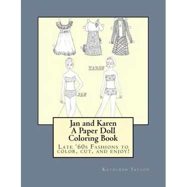 Jan and Karen, A Paper Doll Coloring Book: Late 60's Fashions to Color, Cut, and Enjoy