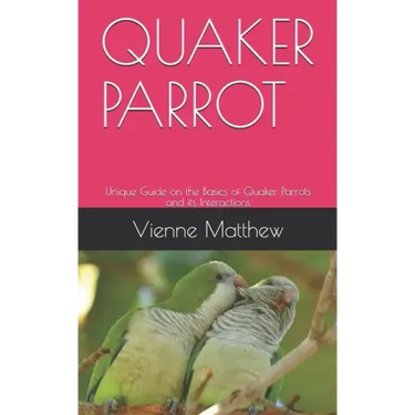 Quaker Parrot: Unique Guide on the Basics of Quaker Parrots and its Interactions