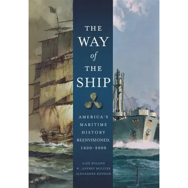 The Way of the Ship: America's Maritime History Reenvisoned, 1600-2000