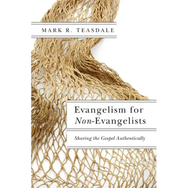 Evangelism for Non-Evangelists: Sharing the Gospel Authentically