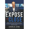 Expose and Close: Simple How to Marketing Methods and Techniques to Activate, Acquire, and Achieve Massive Success
