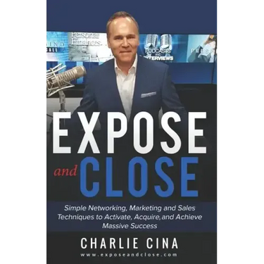Expose and Close: Simple How to Marketing Methods and Techniques to Activate, Acquire, and Achieve Massive Success