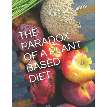 The Paradox of a Plant Based Diet