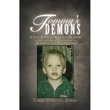 Tommy's Demons: A True Story of Spiritual Warfare and Supernatural Intervention