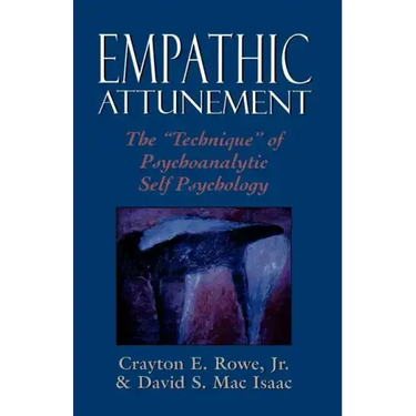 Empathic Attunement: The 'Technique' of Psychoanalytic Self Psychology
