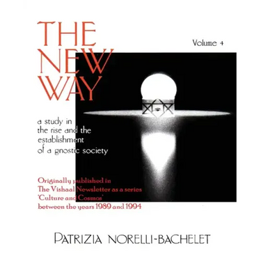The New Way - A Study in the Rise and the Establishment of a Gnostic Society - Volume 4