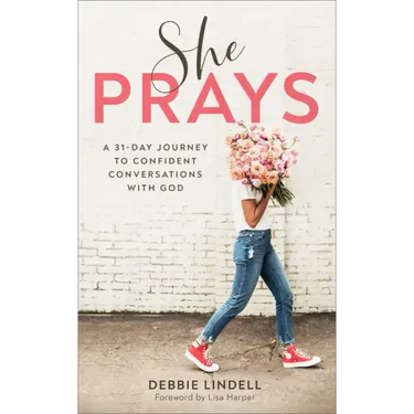 She Prays: A 31-Day Journey to Confident Conversations with God