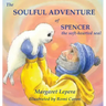 The Soulful Adventure of Spencer, the Soft-hearted Seal