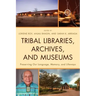Tribal Libraries, Archives, and Museums: Preserving Our Language, Memory, and Lifeways