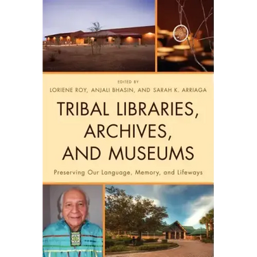 Tribal Libraries, Archives, and Museums: Preserving Our Language, Memory, and Lifeways