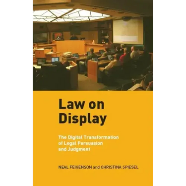 Law on Display: The Digital Transformation of Legal Persuasion and Judgment