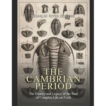 The Cambrian Period: The History and Legacy of the Start of Complex Life on Earth