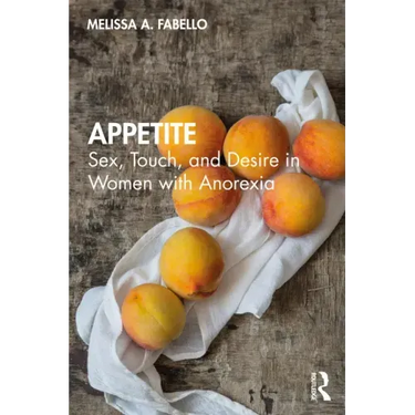Appetite: Sex, Touch, and Desire in Women with Anorexia