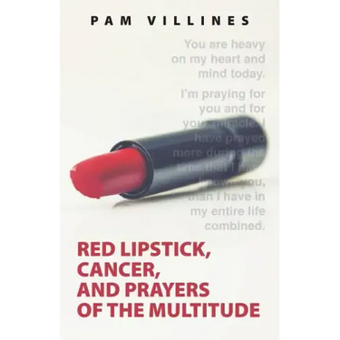 Red Lipstick, Cancer, And Prayers of the Multitude
