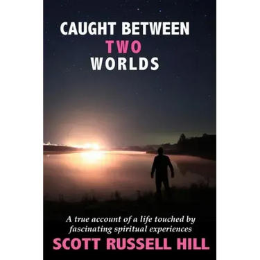 Caught Between Two Worlds: A true account of a life touched by facinating spiritual experiences