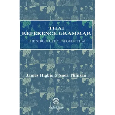 Thai Reference Grammar: The Structure of Spoken Thai